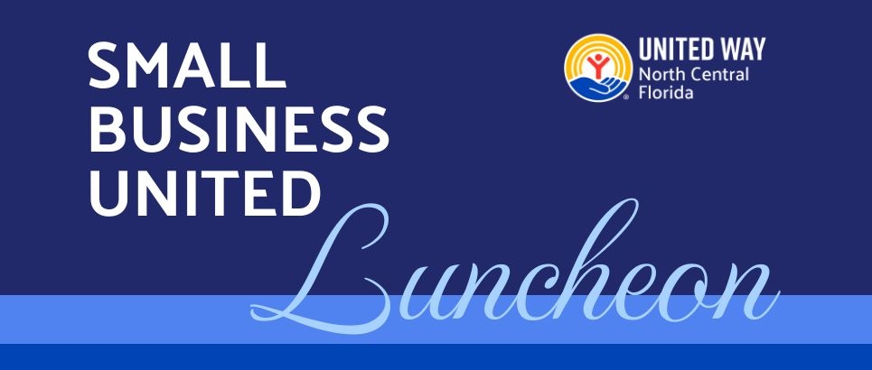 Blue graphic with United Way North Central Florida logo announcing Small Business United Luncheon